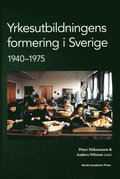 Yrkesutbildningens formering i Sverige 1940-1975