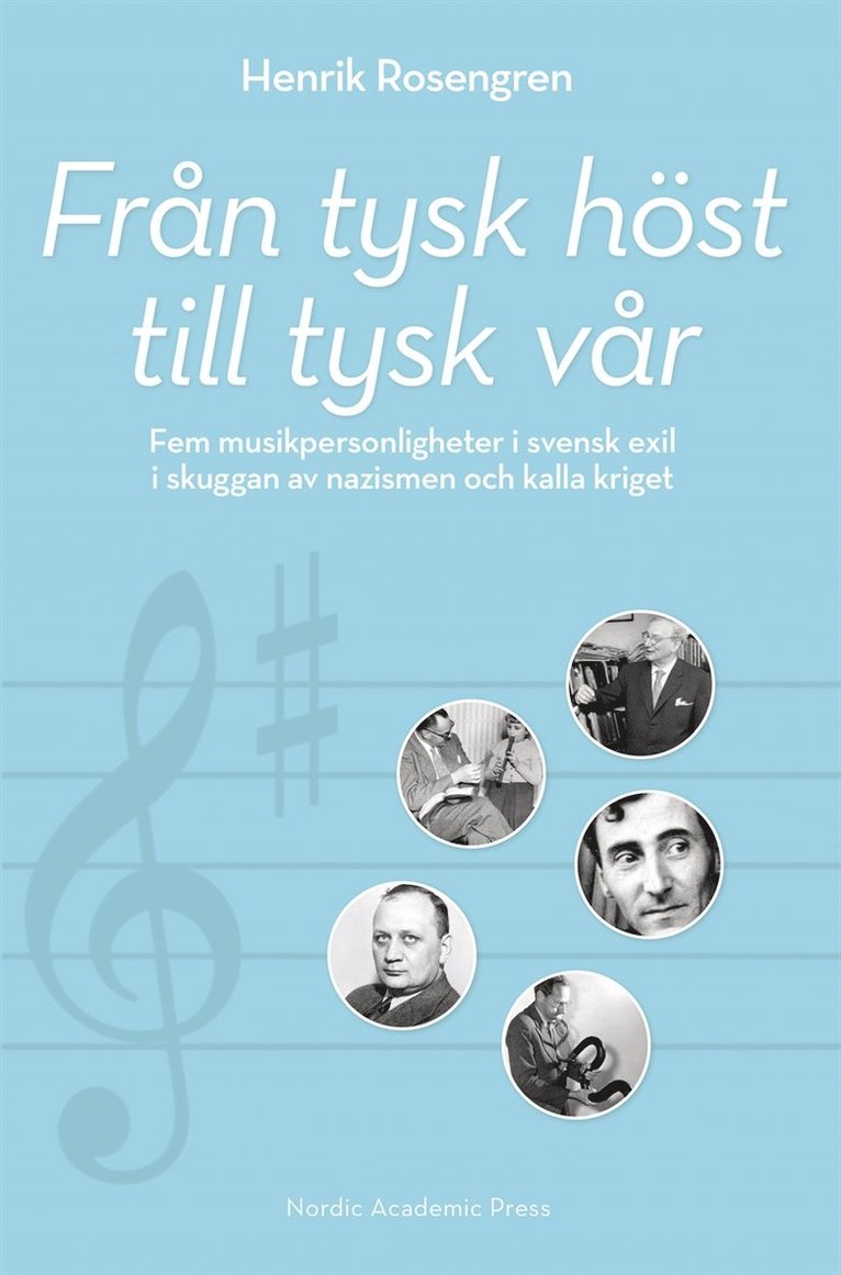 Henrik Rosengren - Från tysk höst till tysk vår : fem musikpersonligheter i svensk exil i skuggan av nazismen och kalla kriget, E-bok