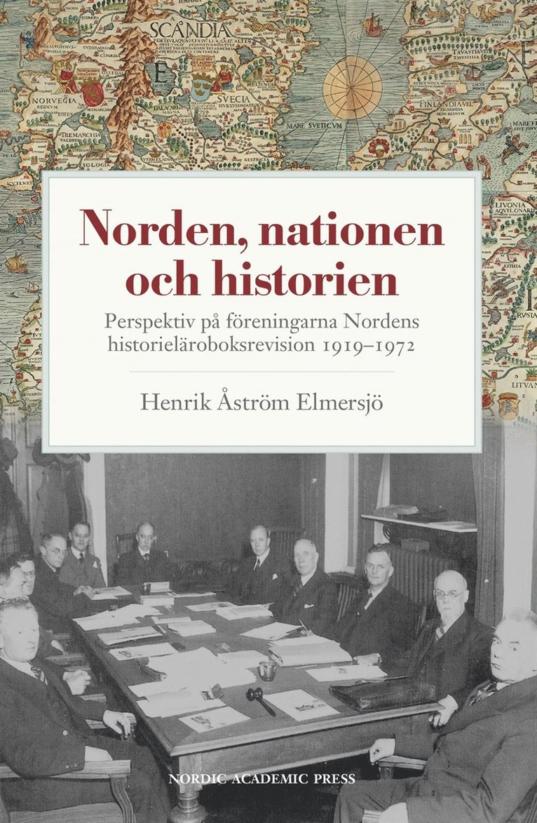 Henrik Åström Elmersjö - Norden, nationen och historien : perspektiv på föreningarna Nordens historieläroboksrevision 1919-1972, E-bok