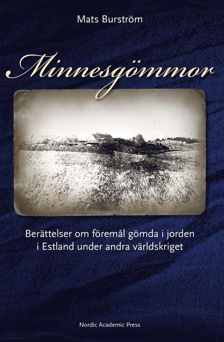 Mats Burström - Minnesgömmor : berättelser om föremål gömda i jorden i Estland under andra världskriget, E-bok