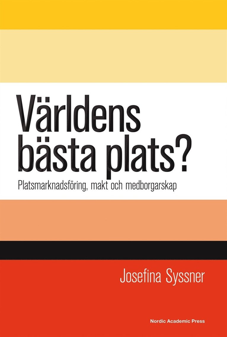 Josefina Syssner - Världens bästa plats? : platsmarknadsföring, makt och medborgarskap, E-bok