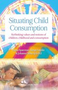 Situating child consumption : rethinking values and notions of children, childhood and consumption