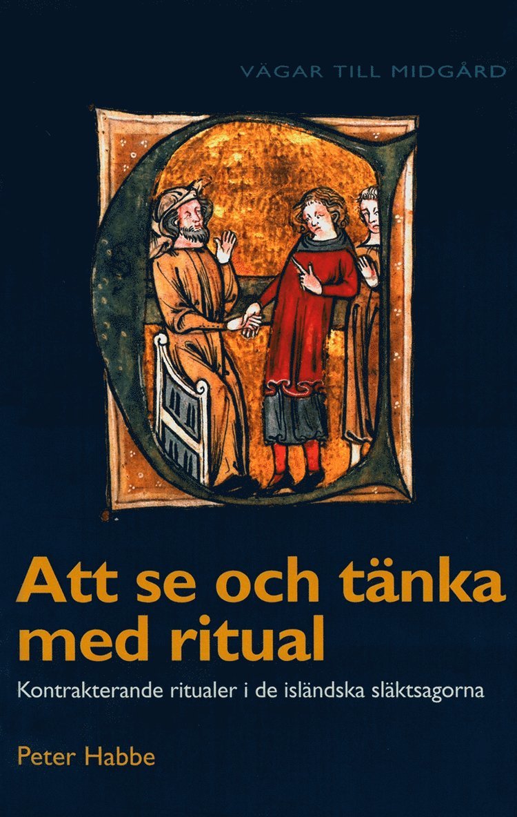 Peter Habbe - Att se och tänka med ritual : kontrakterande ritualer i de isländska släktsagorna, E-bok