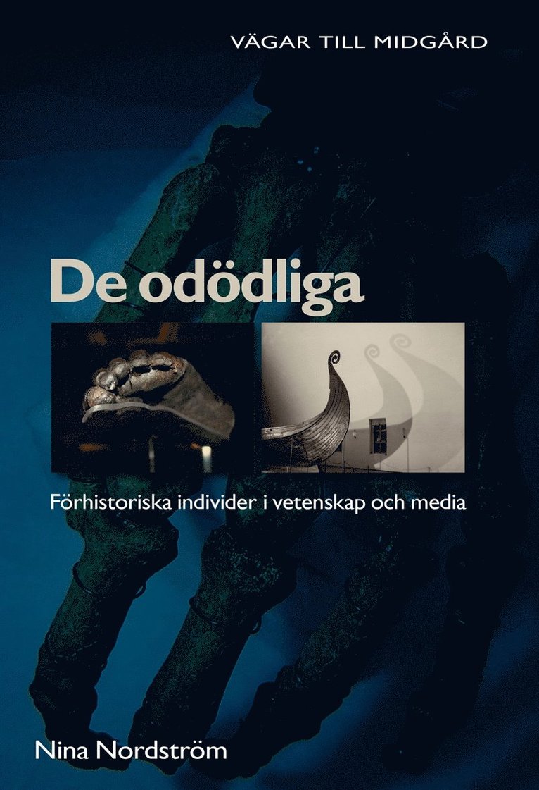 Nina Nordström - De odödliga : förhistoriska individer i vetenskap och media, E-bok