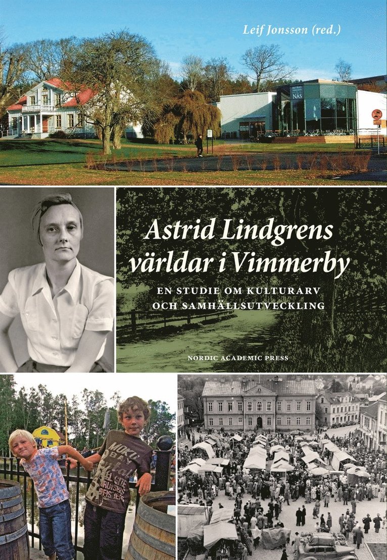 Leif Jonsson - Astrid Lindgrens världar i Vimmerby : en studie om kulturarv och samhällsutveckling, E-bok