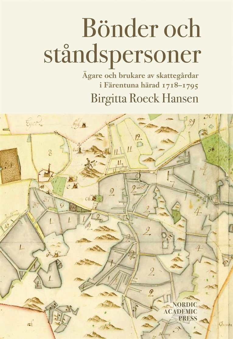 Birgitta Roeck Hansen - Bönder och ståndspersoner : ägare och brukare av skattegårdar i Färentuna härad 1718-1795, E-bok
