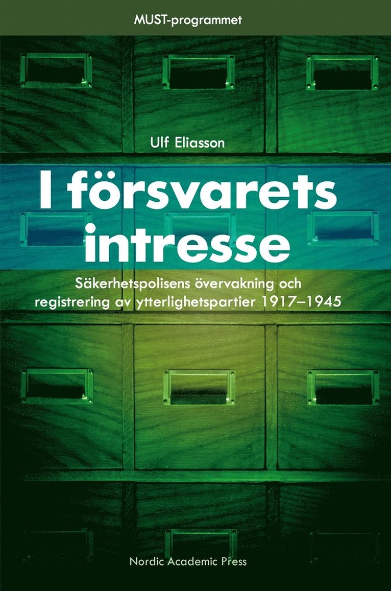 Ulf Eliasson - I försvarets intresse : säkerhetspolisens övervakning och registrering av ytterlighetspartier 1917-1945, E-bok