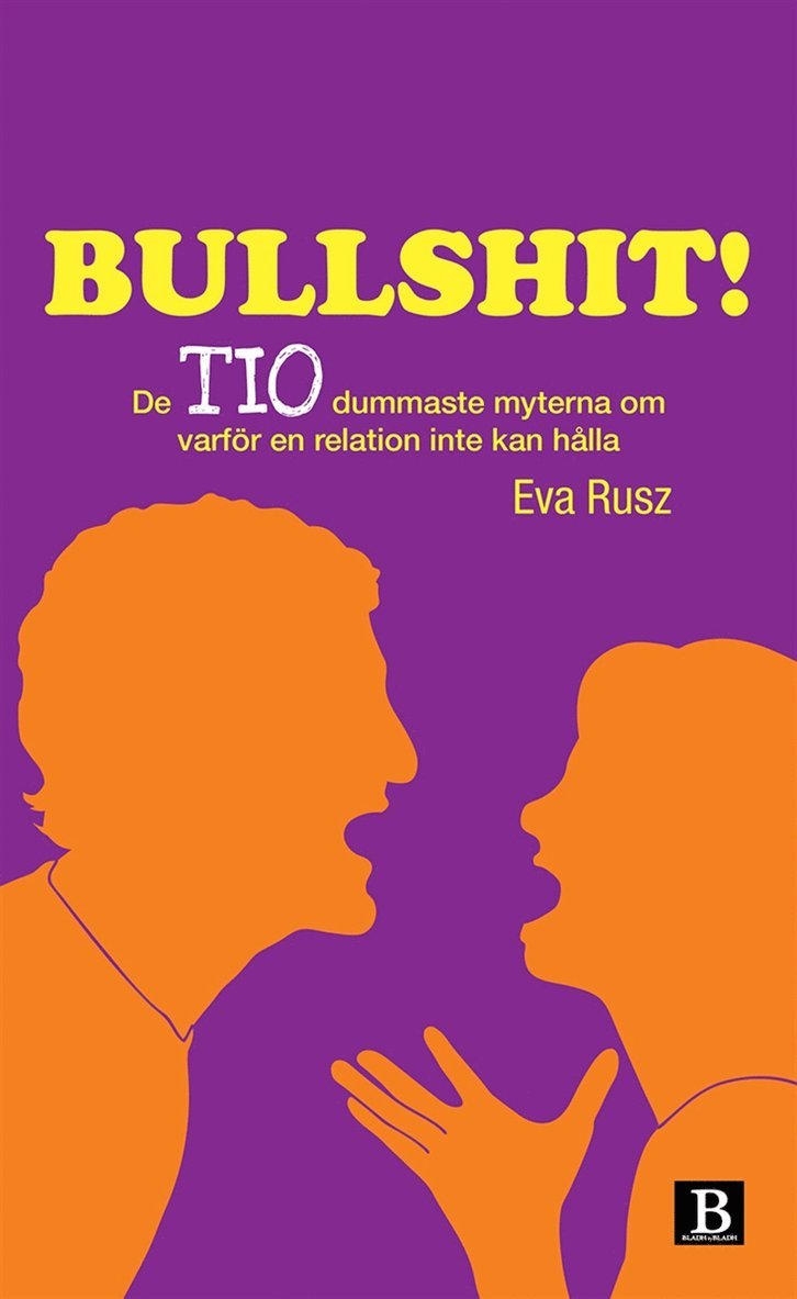 Eva Rusz - Bullshit! De tio dummaste myterna om varför en relation inte kan hålla, E-bok