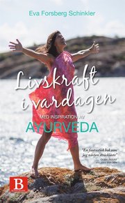 Livskraft i vardagen med inspiration av ayurveda