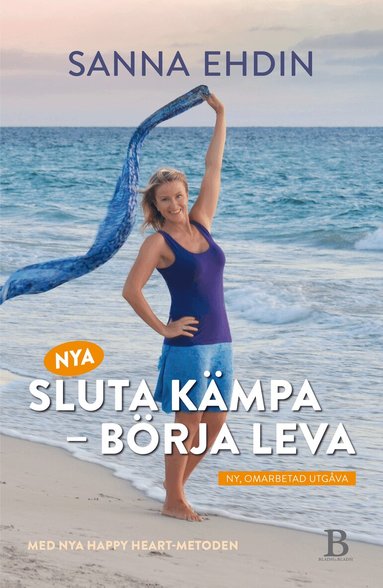 Sanna Ehdin - Nya Sluta kämpa - börja leva : med Happy Heart-metoden, Inbunden