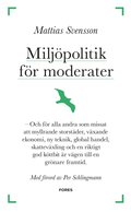Miljpolitik fr moderater : och fr alla andra som missat att myllrande storstder, vxande ekonomi, ny teknik, global handel, skattevxling och en riktigt god kttbit r vgen till en grnare fra...