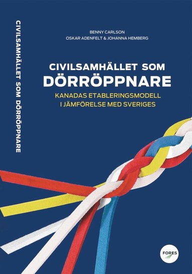 Benny Carlson, Oskar Adenfelt, Johanna Hemberg - Civilsamhället som dörröppnare : Kanadas etableringsmodell i jämförelse med Sveriges, Pocket