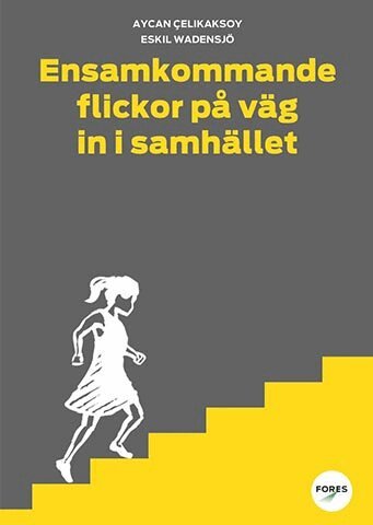 Eskil Wadensjö, Aycan Çelikaksoy - Ensamkommande flickor : på väg in i samhället, Pocket