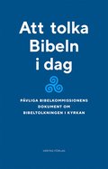 Att tolka Bibeln i dag : pvliga bibelkommissionens dokument om bibeltolkningen i kyrkan (1993)