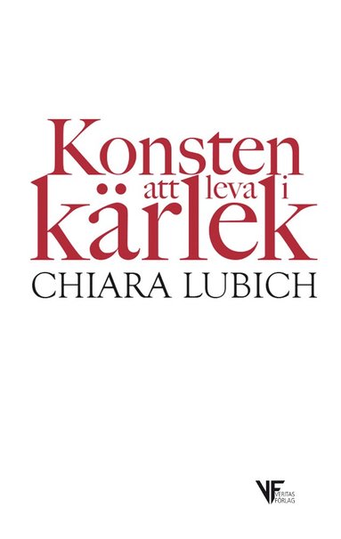 Chiara Lubich Konsten att leva i kärlek