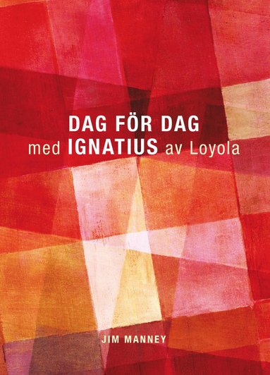 Jim Manney, Ignatius av Loyola Dag för dag med Ignatius av Loyola