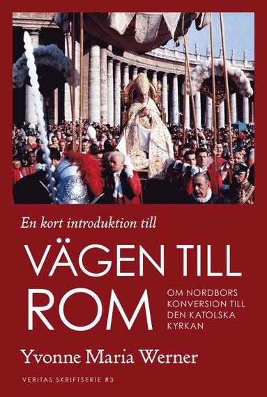 En kort introduktion till vägen till Rom : om nordbors konversion till den katolska kyrkan