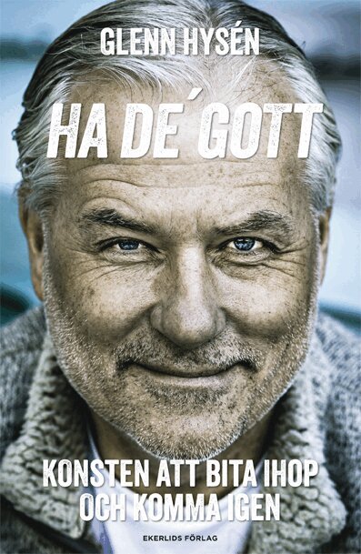 Glenn Hysén - Ha de' gott : konsten att bita ihop och komma igen, Pocket