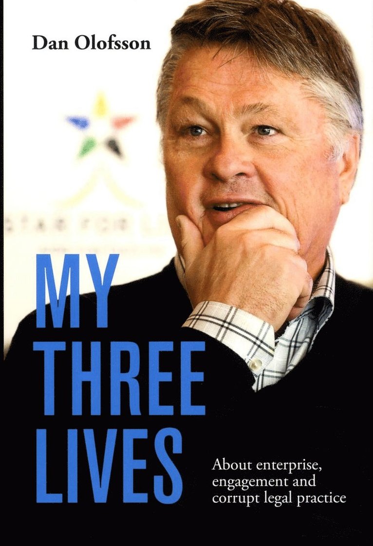 Dan Olofsson - My three lives : about enterprise, engagement and corrupt legal practice, Inbunden