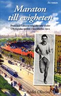 Maraton till evigheten : Franciso Lázaros tragiska öde under Olympiska spelen i Stockholm 1912