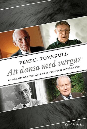 Bertil Torekull - Att dansa med vargar : en bok om relationen mellan slaven och slavägaren, Inbunden