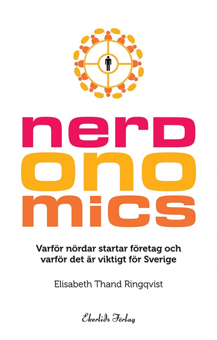Elisabeth Thand Ringqvist - Nerdonomics - varför nördar startar företag och varför det är viktigt för Sverige, E-bok