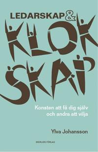 Ledarskap och klokskap : konsten att f dig sjlv och andra att vilja