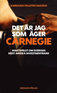 e-Bok Det är jag som äger Carnegie  maktspelet om Svergies största investmentbank <br />                        Pocket