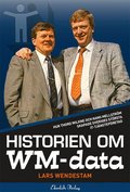 Historien om WM-data : hur Thord Wilkne och Hans Mellström skapade Svergies största it-tjänst