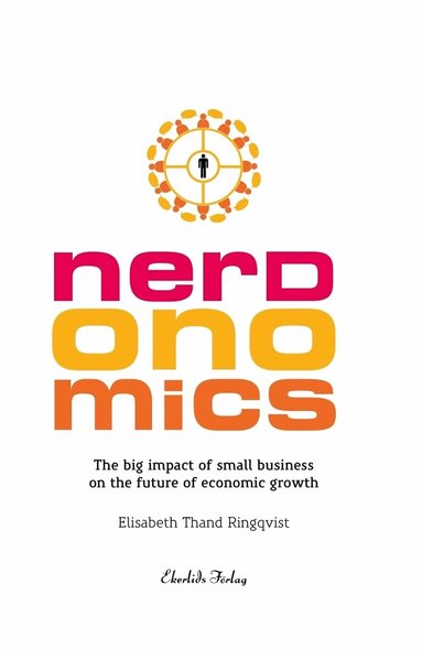 Elisabeth Thand Ringqvist - Nerdonomics - The big impact of small business on the future economic growth, E-bok