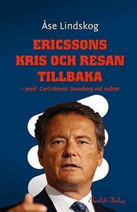 Åse Lindskog - Ericssons kris och resan tillbaka, Inbunden