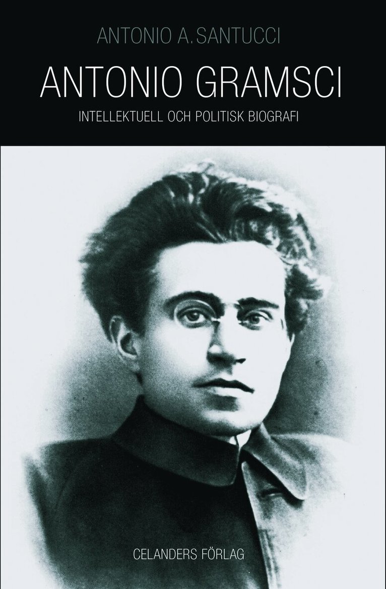 Antonio Santucci - Antonio Gramsci 1891-1937 : intellektuell och politisk biografi, Häftad