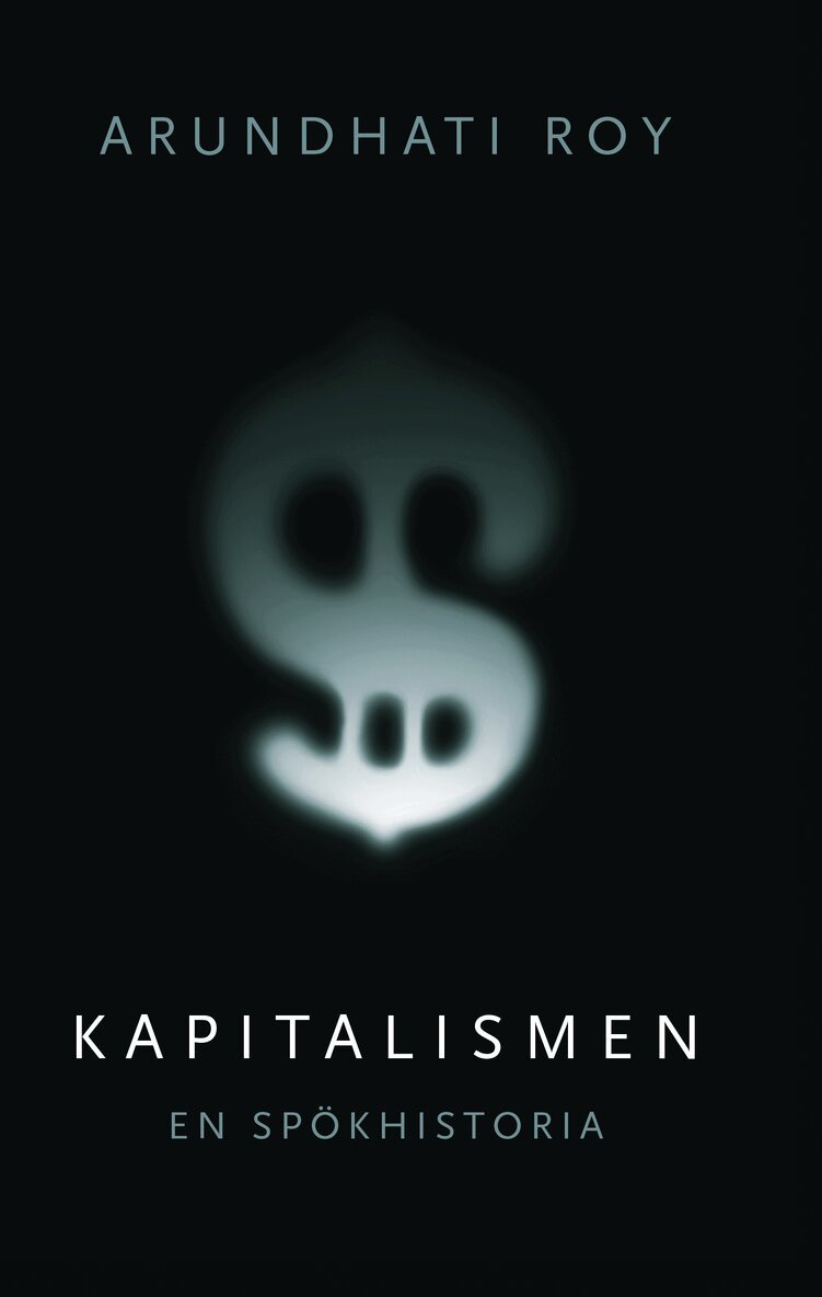 Arundhati Roy - Kapitalismen : en spökhistoria, Häftad