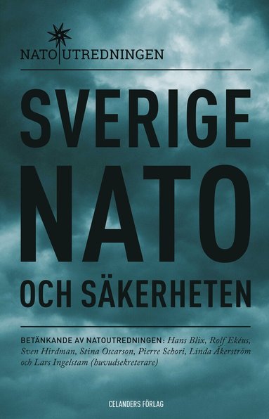 Hans Blix, Rolf Ekéus, Sven Hirdman, Lars Ingelstam, Stina Oscarson, Pierre Schori, Linda Åkerström - Sverige, Nato och säkerheten : betänkande av Natoutredningen, Häftad