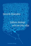Sj�lens biologi och v�r fria vilja