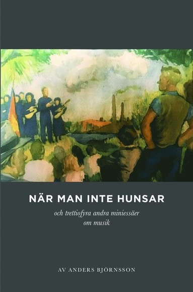 När man inte hunsar och trettiofyra andra miniessäer om musik