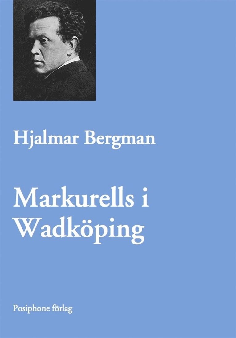 Hjalmar Bergman - Markurells i Wadköping, E-bok