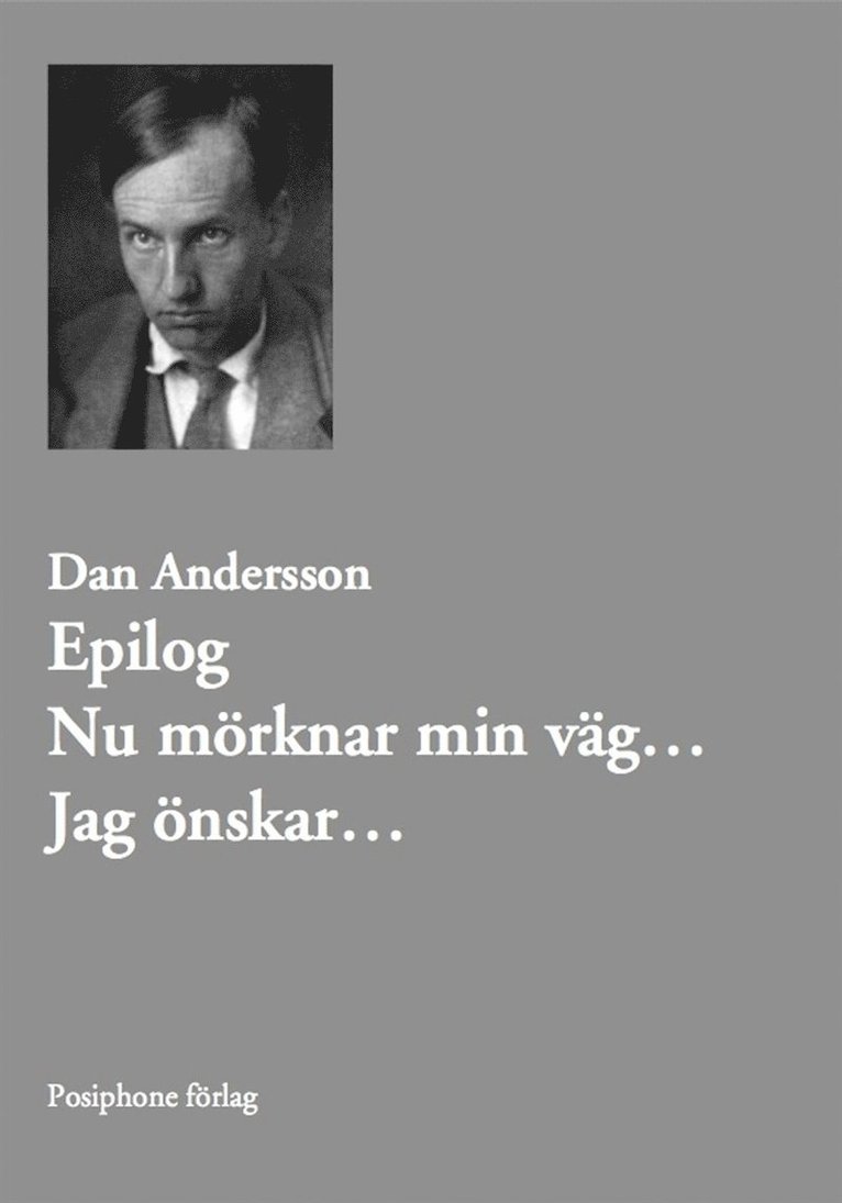 Dan Andersson - Epilog. Nu mörknar min väg... Jag önskar..., E-bok
