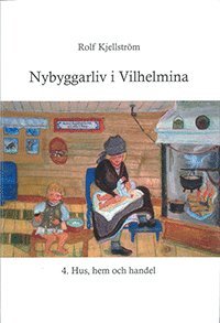 Rolf Kjellström Nybyggarliv i Vilhelmina 4.