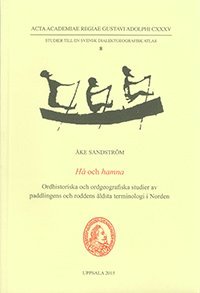 Hå och hamna : ordhistoriska och ordgeografiska studier av paddlingens och roddens äldsta terminologi i Norden