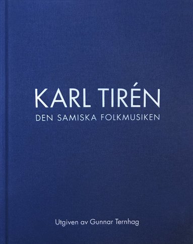 Karl Tirén, Gunnar Ternhag, Rolf Kjellström Karl Tirén Den samiska folkmusiken