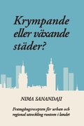 Krympande eller vxande stder? : framgngsrecepten fr urban och regional utveckling runtom i landet