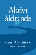 Aktivt ldrande : vgen till fler friska r