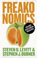 Freakonomics: En vildsint ekonom förklarar det moderna livets gåtor