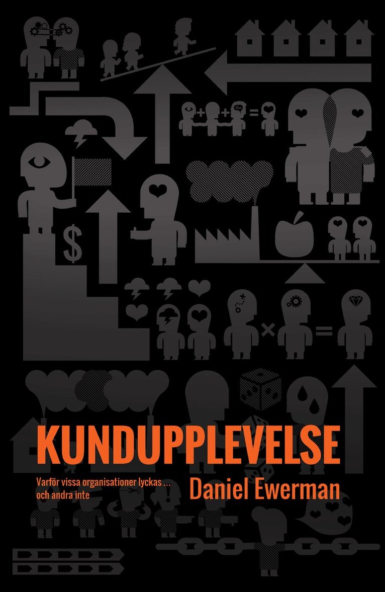 Daniel Ewerman - Kundupplevelse : varför vissa organisationer lyckas - och andra inte, Inbunden