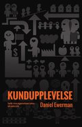 Kundupplevelse : varf�r vissa organisationer lyckas - och andra inte