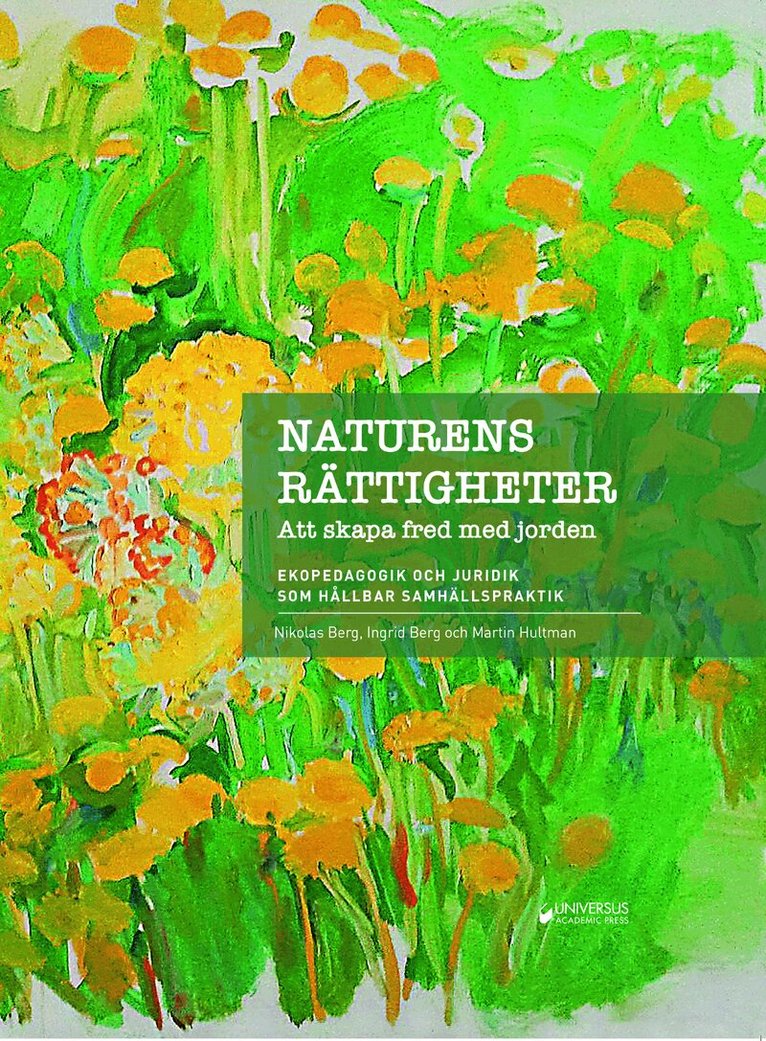 Nikolas Berg, Ingrid Berg, Martin Hultman - Naturens rättigheter : att skapa fred med jorden, Inbunden