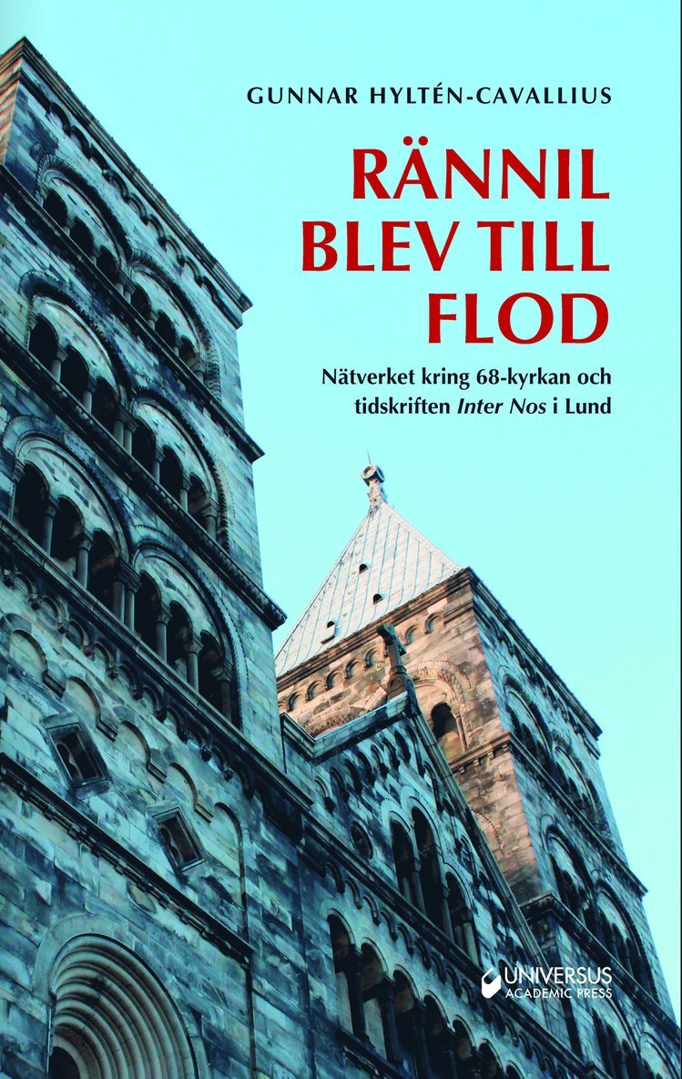 Gunnar Hyltén-Cavallius - Rännil blev till flod : nätverket kring 68-kyrkan och tidskriften Inter Nos I Lund, Inbunden