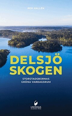 Per Hallén - Delsjöskogen : storstadsbornas gröna vardagsrum, Häftad