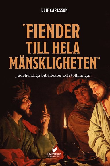 ”Fiender till hela mänskligheten” : judefientliga bibeltexter och tolkningar